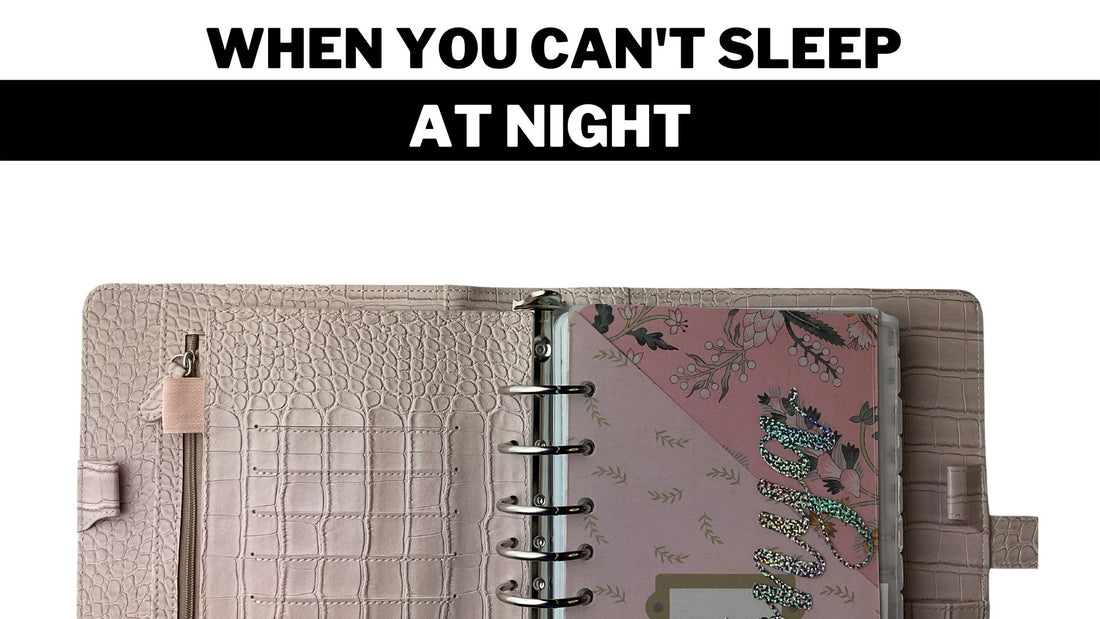 When you can't sleep at night - 3 Planner Tips