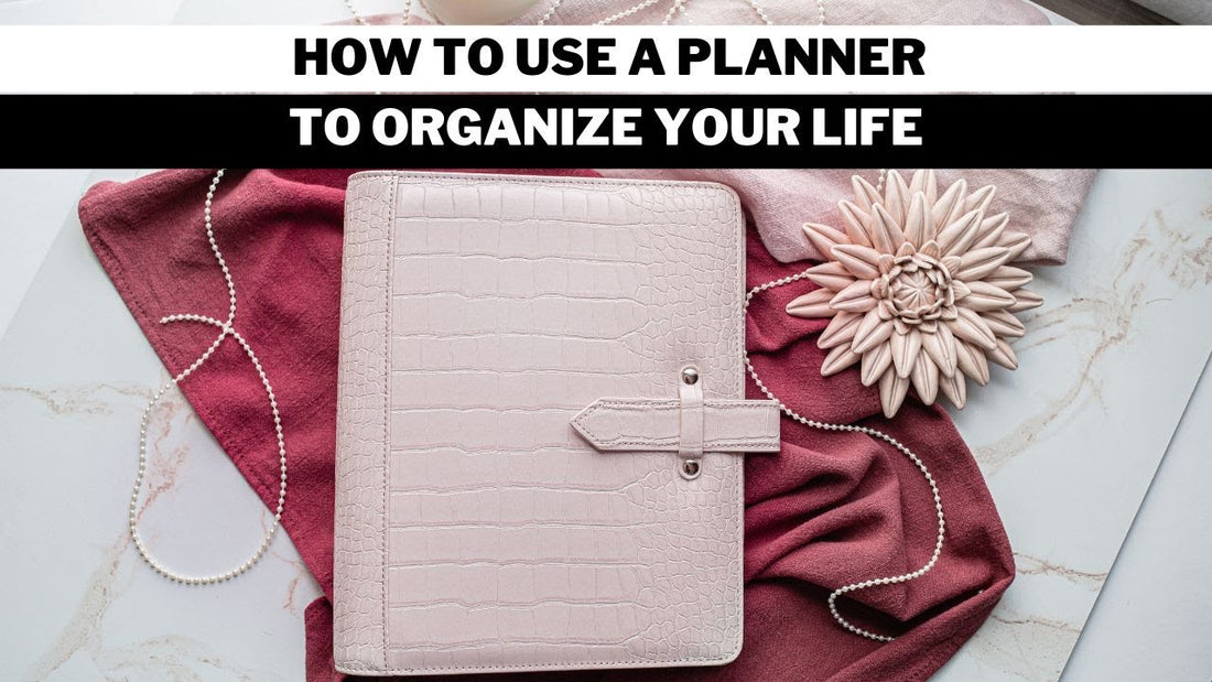 How to use a planner to organize your life